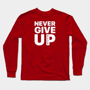 Never Give Up Long Sleeve T-Shirt